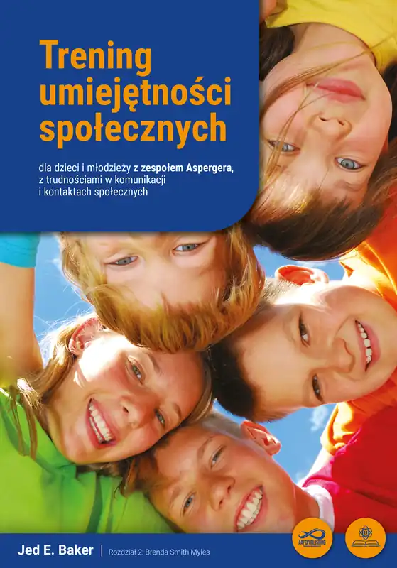 Trening umiejętności społecznych dla dzieci i młodzieży z zespołem Aspergera, z trudnościami w komunikacji i kontaktach społecznych Nowość