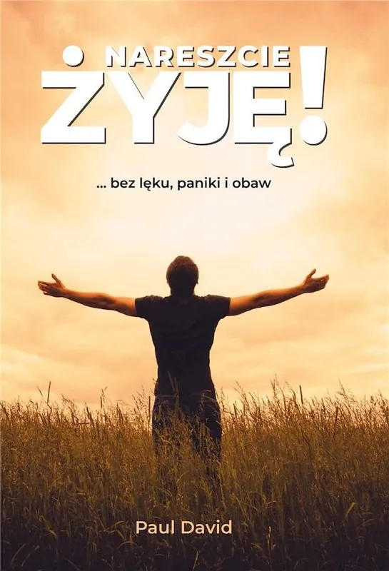 Nareszcie ŻYJĘ! ... bez lęku, paniki i obaw Okazja