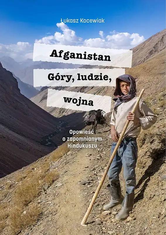 Afganistan. Góry, ludzie, wojna. Opowieść o zapomnianym Hindukuszu Tani