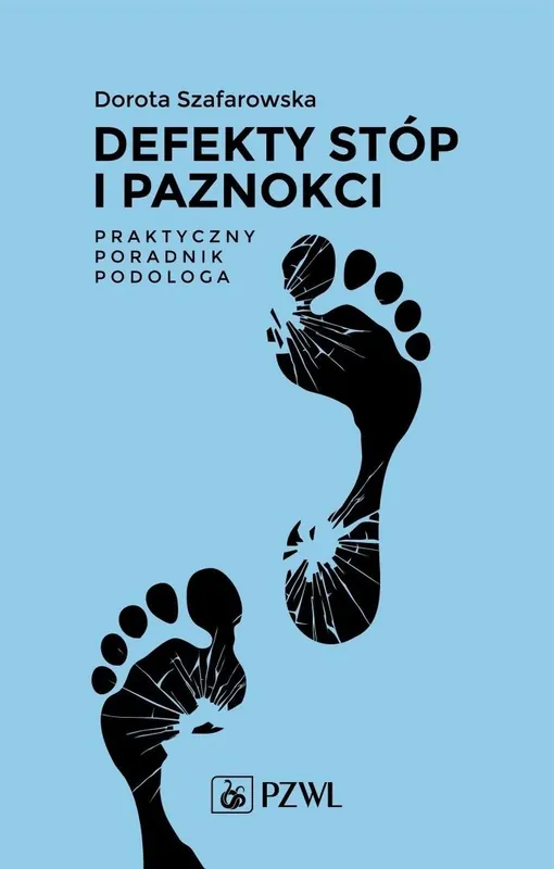 Szybka dostawa Defekty stóp i paznokci Praktyczny poradnik podologa