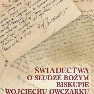 Ograniczona ilość Świadectwa o Słudze Bożym Biskupie Wojciechu..