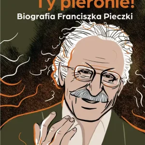 Ty pieronie! Biografia Franciszka Pieczki Wyjątkowa oferta