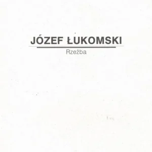 Wysoka jakość Józef Łukomski. Rzeźba