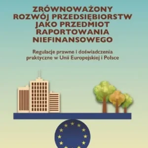 Zrównoważony rozwój przedsiębiorstw jako przedmiot raportowania niefinansowego Nie przegap