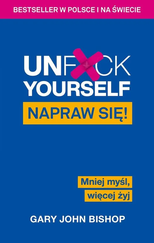 Łatwy zwrot Unf*ck Yourself. Napraw się! Mniej myśl, więcej...