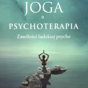 Obniżka ceny Joga a psychoterapia. Zawiłości ludzkiej psyche