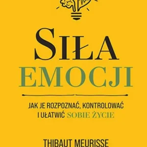 Siła emocji. Jak je rozpoznać, kontrolować.. Tani