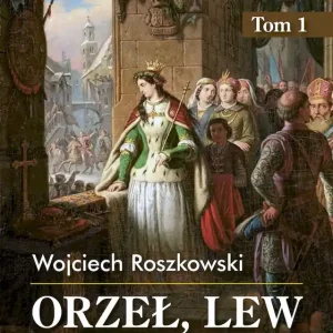 Historia i kultura krajów Trójmorza T.1 Orzeł, lew i krzyż Łatwy zwrot