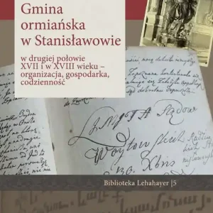 Gmina ormiańska w Stanisławowie w drugiej połowie XVII i w XVIII wieku Szybka dostawa