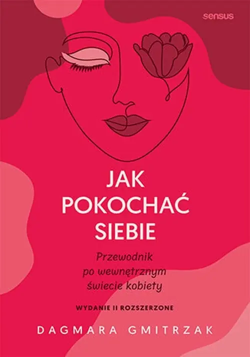 Kup online Jak pokochać siebie. Przewodnik po wewnętrznym świecie kobiety wyd. 2
