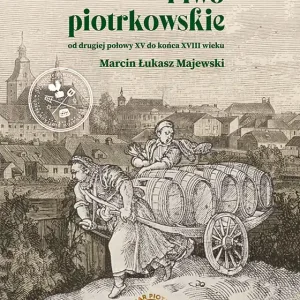 Piwo piotrkowskie od drugiej połowy XV do końca.. Super okazja