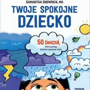 Hit cenowy Twoje spokojne dziecko. 50 ćwiczeń, które pomogą..