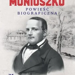 Niska cena MONIUSZKO POWIEŚĆ BIOGRAFICZNA