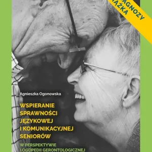 Wspieranie sprawności językowej i komunikacyjnej seniorów w perspektywie logopedii gerontologicznej Nowy