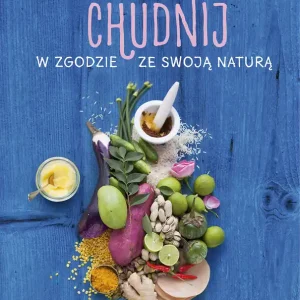 Hit sprzedaży Chudnij w zgodzie ze swoją naturą