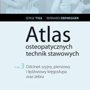 Atlas osteopatycznych technik stawowych Tom 3 Sprawdź teraz