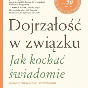 Zamów teraz Dojrzałość w związku. Jak kochać świadomie w.popr.