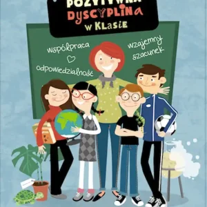 Hit sprzedaży Pozytywna Dyscyplina w klasie. Pozytywna Dyscyplina