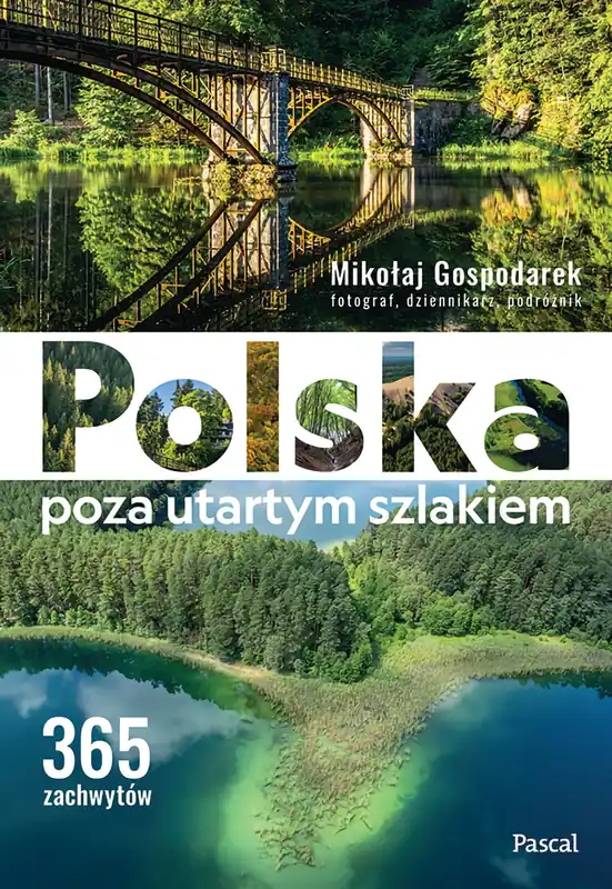 Kup online Polska poza utartym szlakiem. 365 zachwytów