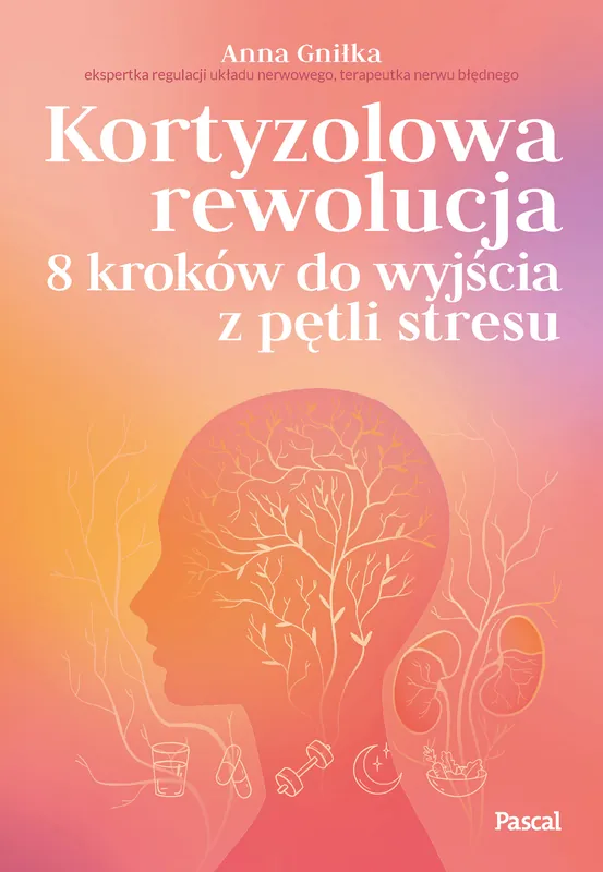 Kortyzolowa rewolucja. 8 kroków do wyjścia z pętli stresu Zamów teraz