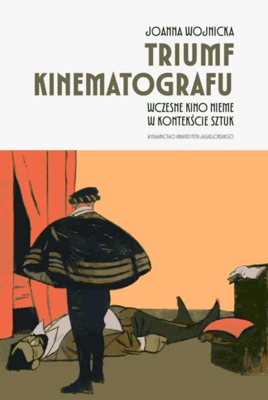 Ostatnie sztuki Triumf kinematografu. Wczesne kino nieme w kontekście sztuk