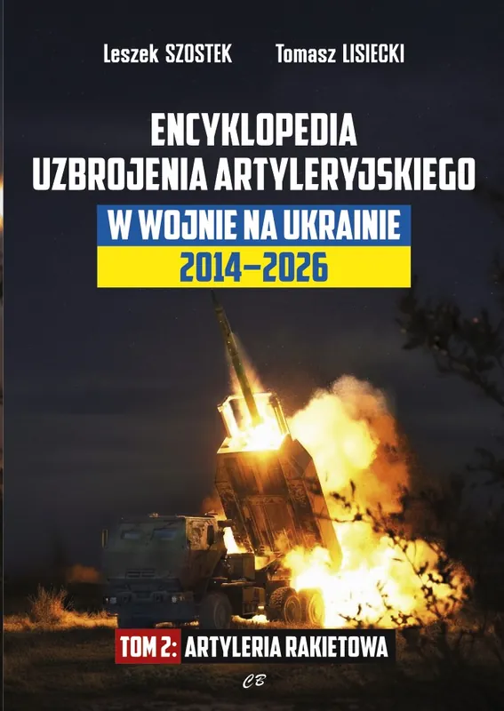Encyklopedia uzbrojenia artyleryjskiego w wojnie na Ukrainie 2014-2026. Tom 2 Artyleria rakietowa Oferta limitowana