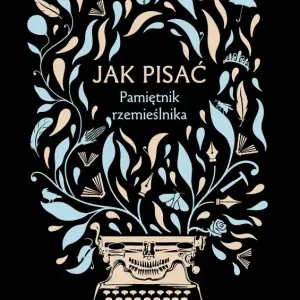 Jak pisać. Pamiętnik rzemieślnika. Duże Litery Najlepsza cena
