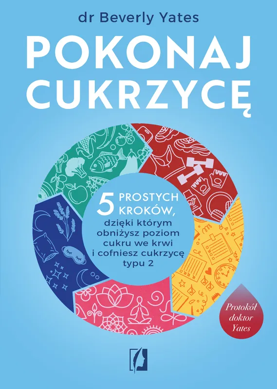 Sprawdź teraz Pokonaj cukrzycę. 5 prostych kroków, dzięki którym obniżysz poziom cukru we krwi i cofniesz cukrzycę typu 2