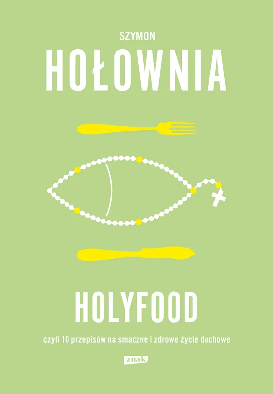 Hit sprzedaży Holyfood, czyli 10 przepisów na smaczne i zdrowe życie duchowe (2025)