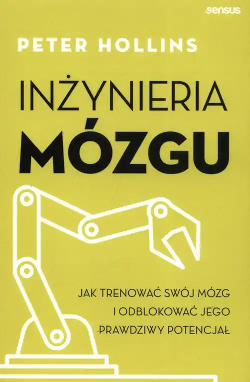 Tani Inżynieria mózgu. Jak trenować swój mózg i odblokować jego prawdziwy potencjał