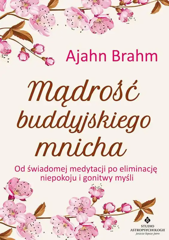 Dostępne od ręki Mądrość buddyjskiego mnicha. Od świadomej medytacji po eliminację niepokoju i gonitwy myśli
