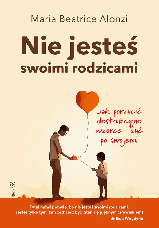 Nie jesteś swoimi rodzicami. Jak porzucić destrukcyjne wzorce i żyć po swojemu Popularny