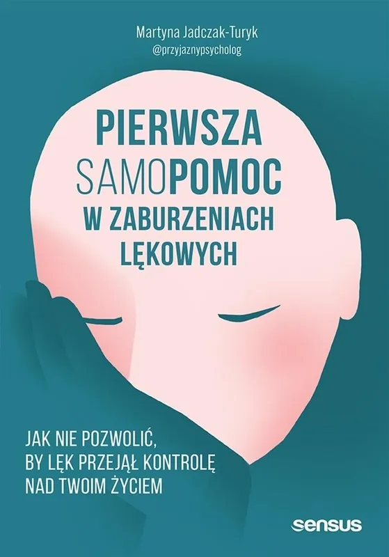 Pierwsza samopomoc w zaburzeniach lękowych. Jak nie pozwolić, by lęk przejął kontrolę nad Twoim życiem Bezpieczne zakupy