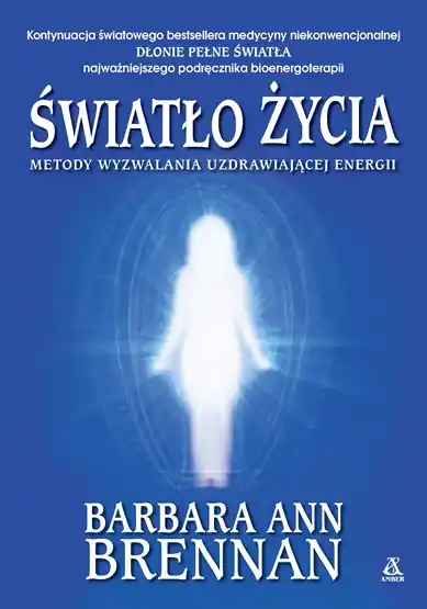 Sprawdź teraz Światło życia. Metody wyzwalania uzdrawiającej energii