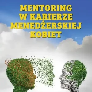 Mentoring w karierze menedżerskiej kobiet Nie przegap