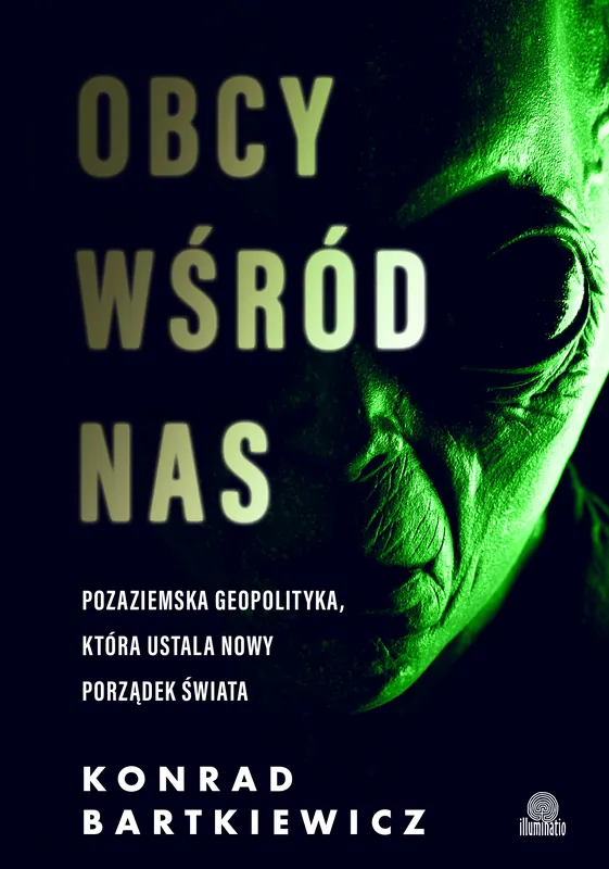 Najlepsza cena Obcy wśród nas. Pozaziemska geopolityka, która ustala nowy porządek świata