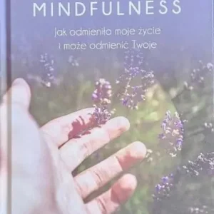 Mindfulness. Jak odmieniło moje życie i może... Najlepsza cena