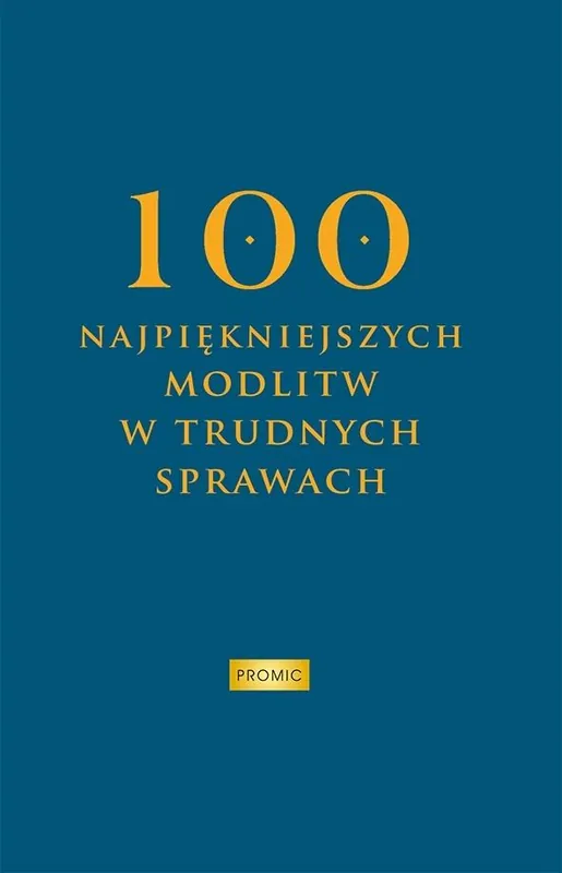 100 najpiękniejszych modlitw w trudnych sprawach Cena promocyjna