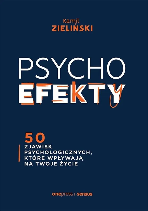 Zniżka PSYCHOefekty. 50 zjawisk psychologicznych, które wpływają na Twoje życie