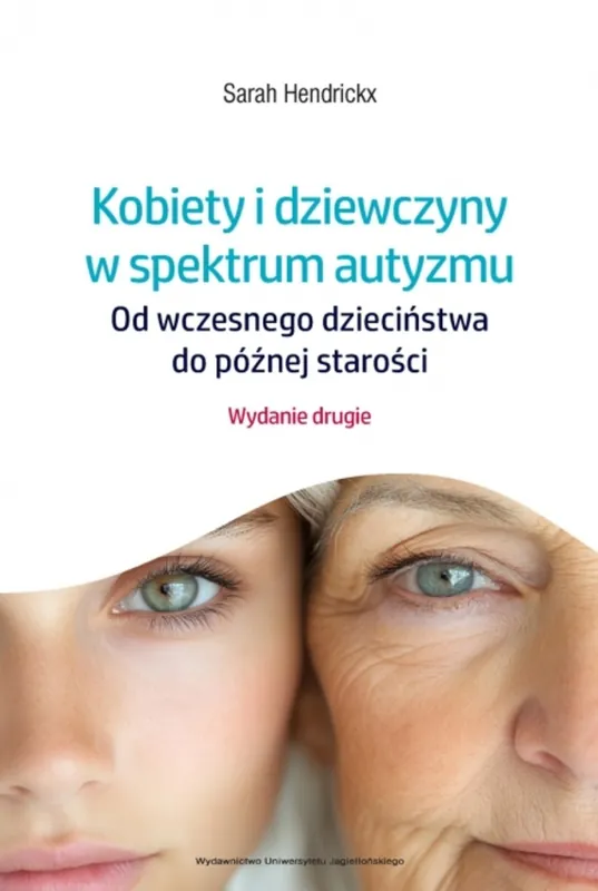 Oferta czasowa Kobiety i dziewczyny w spektrum autyzmu. Od wczesnego dzieciństwa do późnej starości wyd. 2