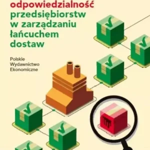 Społeczna odpowiedzialność przedsiębiorstw w zarządzaniu łańcuchem dostaw Wysoka jakość