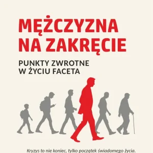 Kup teraz Mężczyzna na zakręcie. Punkty zwrotne w życiu faceta