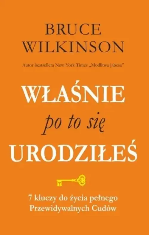 Dodaj do koszyka Właśnie po to się urodziłeś. 7 kluczy do życia pełnego przewidywalnych Cudów