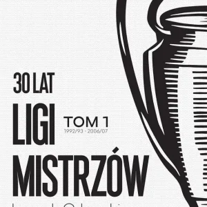 30 lat Ligi Mistrzów. Tom 1 wyd. 2 Wyjątkowa oferta