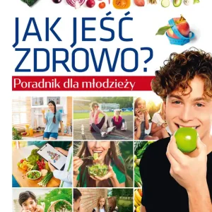 Cena promocyjna Jak jeść zdrowo? Poradnik dla młodzieży