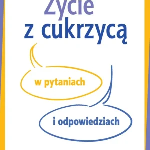 Życie z cukrzycą w pytaniach i odpowiedziach Dostępne od ręki
