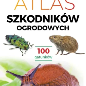 Atlas szkodników ogrodowych. 100 gatunków Premium