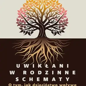 Najlepsza cena Uwikłani w rodzinne schematy. O tym, jak dzieciństwo wpływa na dorosłe życie