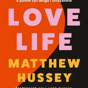 Love Life. Jak podnieść swoje oczekiwania, znaleźć właściwą osobę, a potem żyć długo i szczęśliwie Szybka wysyłka