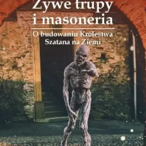 Taniej Żywe trupy i masoneria. O budowaniu Królestwa...